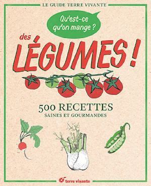 Qu Est Ce Qu On Mange Des L Gumes Recettes Saines Et Gourmandes