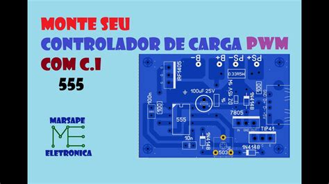 MONTE SEU CONTROLADOR DE CARGA PWM 555 YouTube