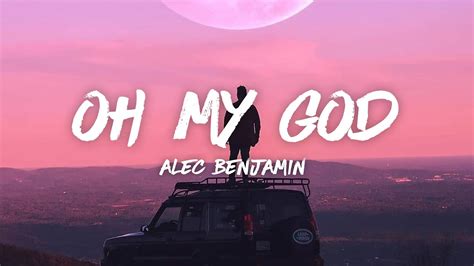 Alec Benjamin Oh My God Lyrics Youtube