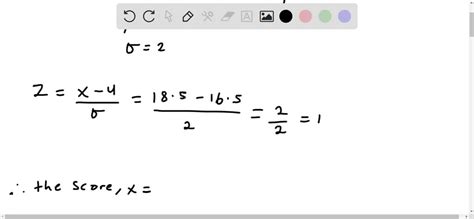 Solved Suppose X∼n 16 5 2 And X 18 5 Find And Interpret The Z Score Of The Standardized