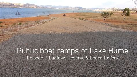 Public Boat Ramps Of Lake Hume Episode Ludlows Reserve And Ebden