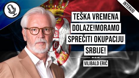 Vilibald Erić Teška vremena dolaze Moramo sprečiti okupaciju Srbije