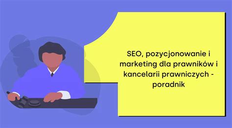 Pozycjonowanie Seo Marketing Dla Prawnik W I Kancelarii Poradnik