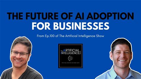 How Will Most Businesses Adopt AI Tech The AI Show With Paul Roetzer