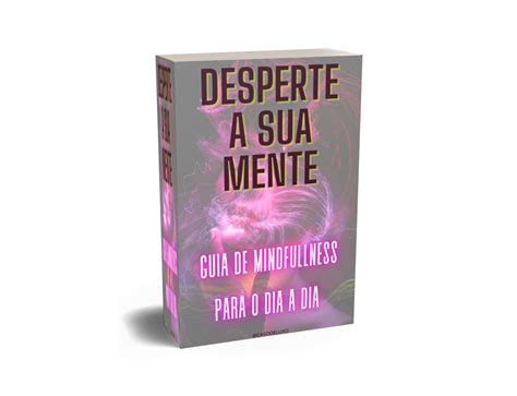 Desperte A Sua Mente Guia De Mindfulness Para O Dia A Dia Avva Zoe