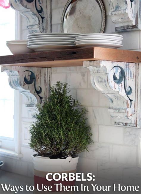 Corbels 8 Unique Ways To Use Them In Your Home Corbels Farmhouse