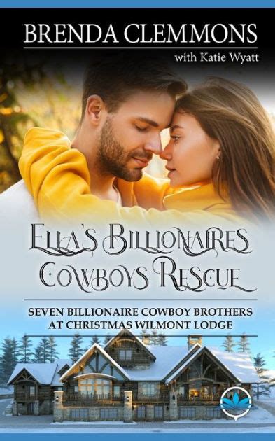 Ellas Billionaires Cowboys Rescue Sweet Cowboy Billionaire Novels By