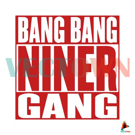 Bang Bang Niner Gang Svg Digital File San Francisco 49ers Svg