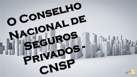 Sistema Financeiro Nacional O Cnsp Conselho Nacional De Seguros