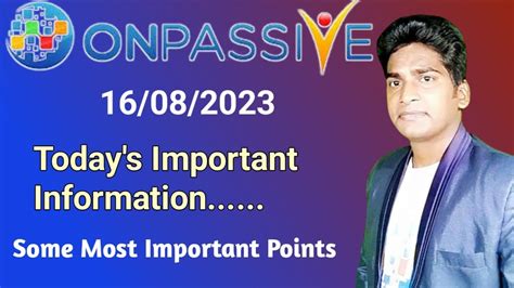 Onpassive Today S Important Information Some Most Important Points