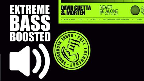 David Guetta MORTEN Never Be Alone Feat Aloe Blacc BASS BOOSTED