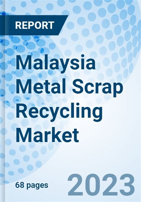 Malaysia Metal Scrap Recycling Market 2022 2028 Trends Value