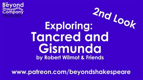 The Tragedy Of Tancred And Gismunda Second Look Take 1 Beyond Shakespeare Exploring Session