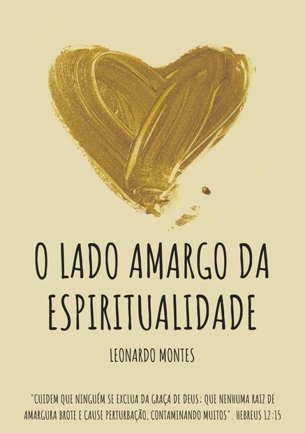 O Lado Amargo Da Espiritualidade Por Leonardo Montes Clube De Autores