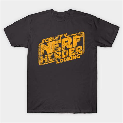 Scruffy Looking Nerf Herder Scruffy T Shirt Teepublic