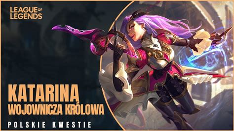 Wojownicza Królowa Katarina Polskie Kwestie League of Legends YouTube