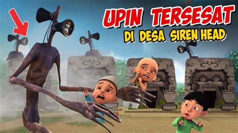 Upin Ipin Tersesat Di Desa Siren Head Ipin Takut Gta Lucu Youtube