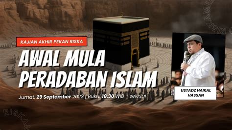 [paris] Ustadz Haikal Hassan Awal Mula Peradaban Islam Youtube