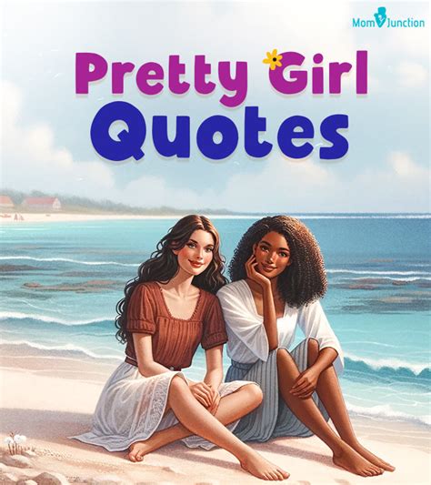 145 Pretty Girls Quotes To Inspire Your Fille