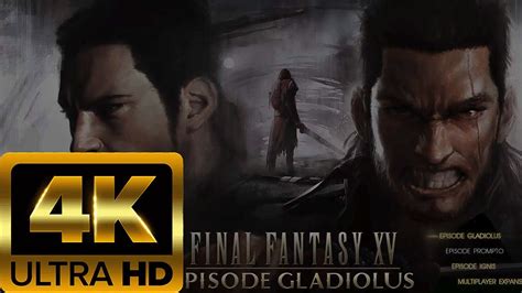 FINAL FANTASY XV Episode GLADIOLUS PART 1 Gameplay FULL GAME 4K