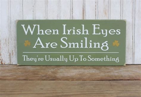 Wood Sign When Irish Eyes Are Smiling They Re Usually Up Etsy