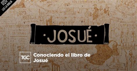 Conociendo el libro de Josué Coalición por el Evangelio