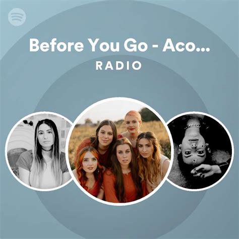 Before You Go Acoustic Radio Playlist By Spotify Spotify