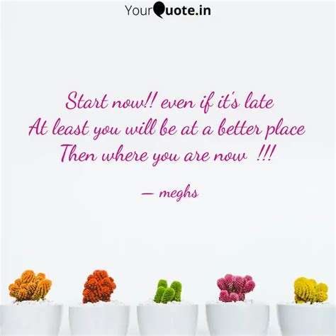 Start Now Even If It S Quotes Writings By Megha Lakhani