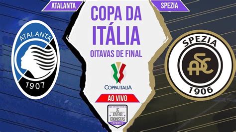 Futebol No Jc Atalanta X Spezia Copa Da Itália Oitavas Narração