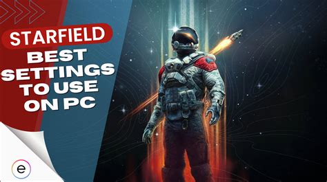 Best Starfield Settings For Maximum Performance On Pc