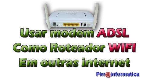 Usando Modem Adsl Como Roteador Wifi Em Outras Internet Youtube