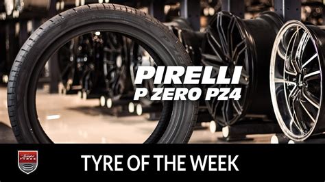 Tyre Of The Week Pirelli Pzero Pz4 Youtube