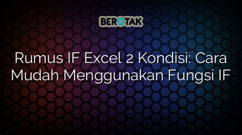 Rumus IF Excel 2 Kondisi Cara Mudah Menggunakan Fungsi IF