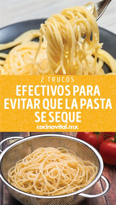 2 Trucos Efectivos Para Evitar Que La Pasta Se Seque Recetas De