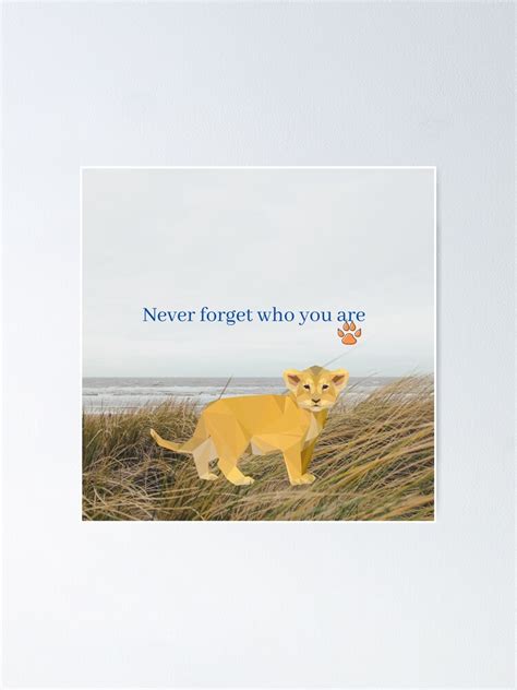 Lion King Never Forget Who You Are Poster By OliviaaDe Redbubble