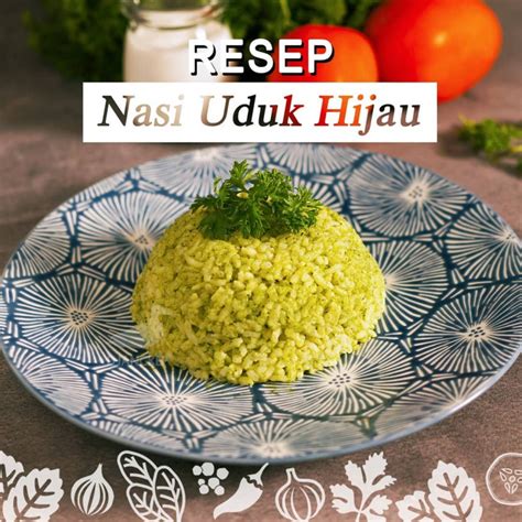 Resep Nasi Uduk Hijau Djangkep