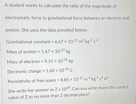 Solved A Student Wants To Calculate The Ratio Of The Magnitude Of