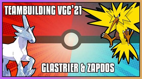 TEAMBUILDING Con GLASTRIER ZAPDOS Rank Series 7 VGC21 Pokemon