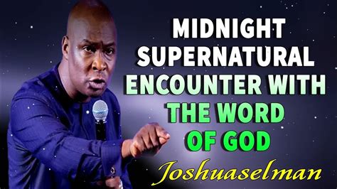 Midnight Supernatural Encounter With The Word Of God Apostle Joshua Selman Youtube