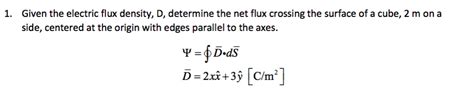 Solved Given The Electric Flux Density D Determine The Net