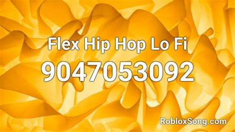 Flex Hip Hop Lo Fi Roblox Id Roblox Music Codes