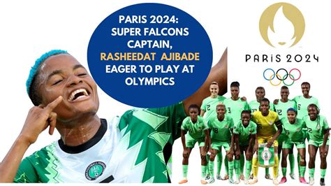 2024 OLYMPICS SUPER FALCONS CAPTAIN RASHEEDAT AJIBADE EAGER TO PLAY