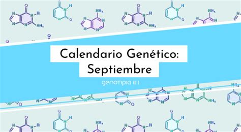 Calendario genético septiembre 2022 El Blog de Genotipia