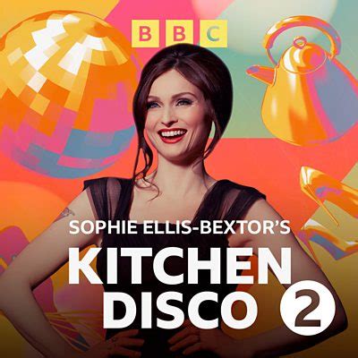 BBC Sounds Sophie Ellis Bextor S Kitchen Disco Available Episodes