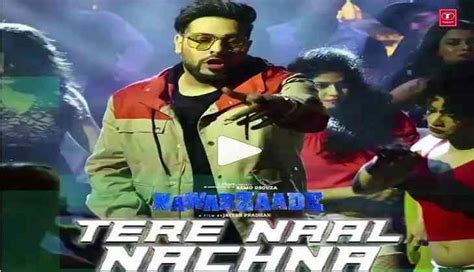 Nawabzaade Song Tere Naal Nachna Out Groove On Badshah S New Song With