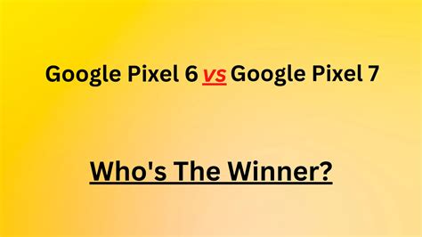 Google Pixel 6 vs Google Pixel 7 (Comparison)