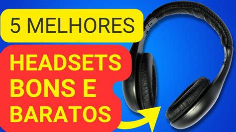 Melhores Headsets Custo Benef Cio De Eles S O Bons E Baratos