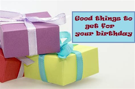 Good Things to get for your Birthday | HubPages