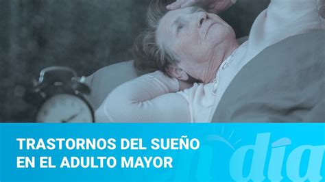 Trastornos Del Sueño En El Adulto Mayor Youtube