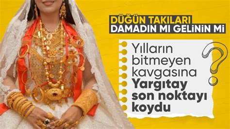 Yargıtay dan düğünde takılan takılar kimin hakkıdır tartışmasında